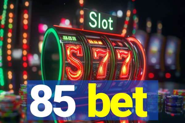 85 bet